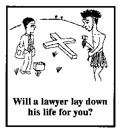 Will a lawyer lay down his life for you?